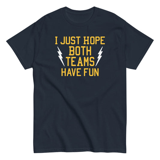 I just hope both teams have fun t-shirt - Premium t-shirt from MyDesigns - Just $19.95! Shop now at Lees Krazy Teez