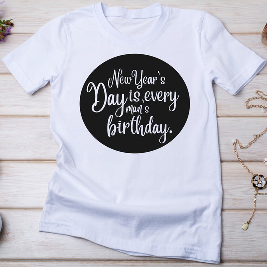 New year's day is every man's birthday unisex t-shirt - Premium t-shirt from MyDesigns - Just $21! Shop now at Lees Krazy Teez
