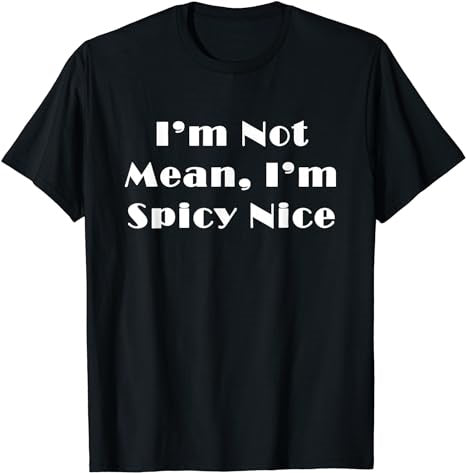 Spicy Nice Design - Sassy Sarcasm T-Shirt - Premium t-shirt from MyDesigns - Just $19.95! Shop now at Lees Krazy Teez