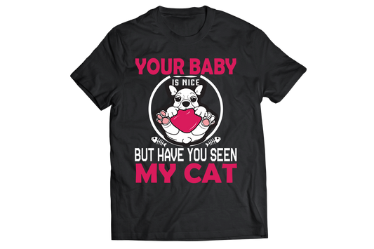 Your baby but have you seen my cat t-shirt - Premium t-shirt from MyDesigns - Just $21.95! Shop now at Lees Krazy Teez