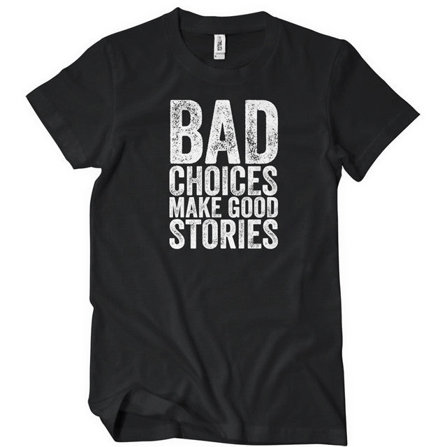 Bad choices make good stories funny Men's t-shirt - Premium t-shirt from MyDesigns - Just $19.95! Shop now at Lees Krazy Teez