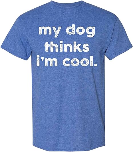 My Dog Thinks Im Cool Funny T-Shirt - Premium t-shirt from Lees Krazy Teez - Just $16.95! Shop now at Lees Krazy Teez