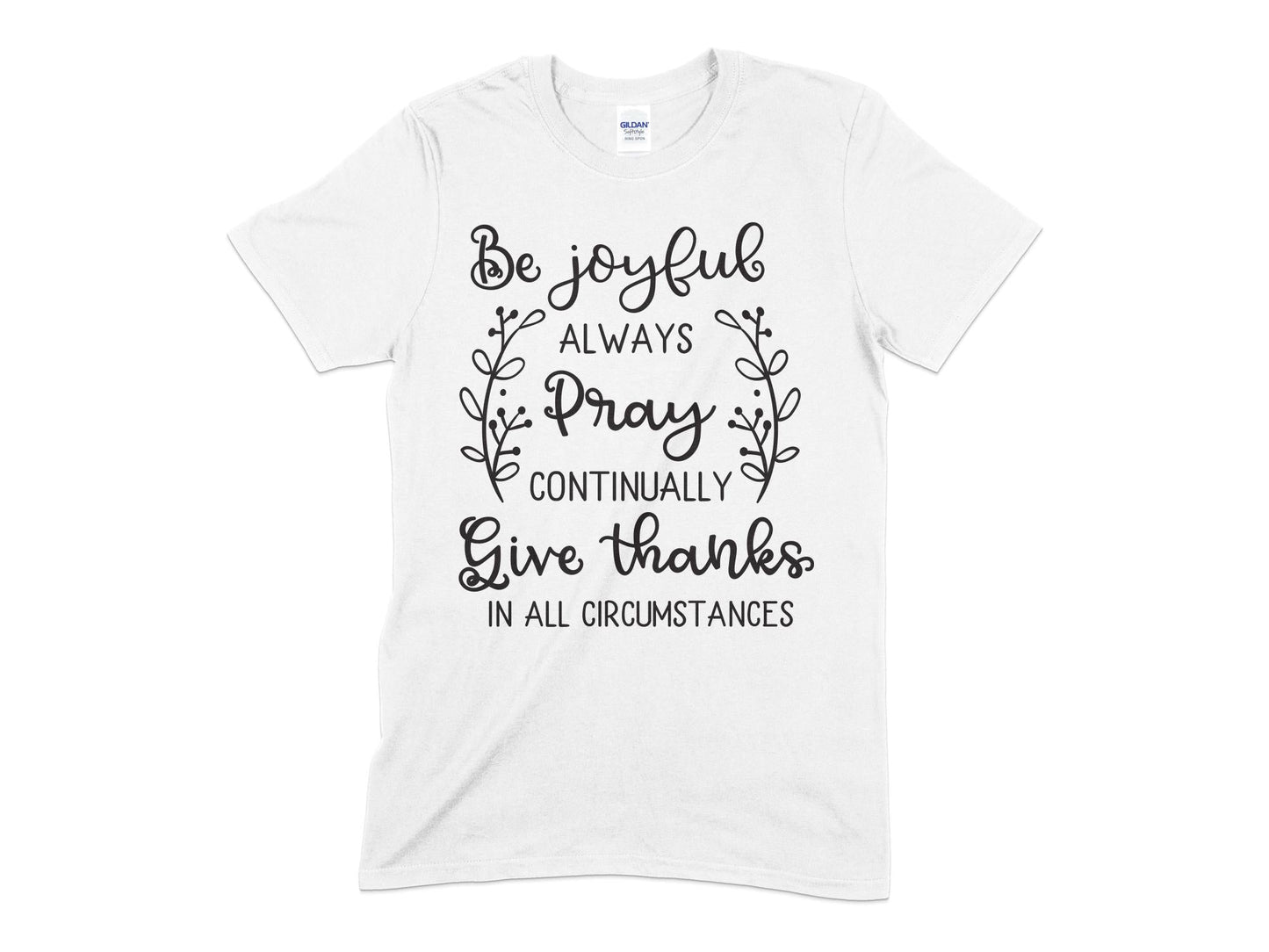 Be Joyful always pray continually give thanks in all cicumstances t-shirt - Premium t-shirt from MyDesigns - Just $18.95! Shop now at Lees Krazy Teez