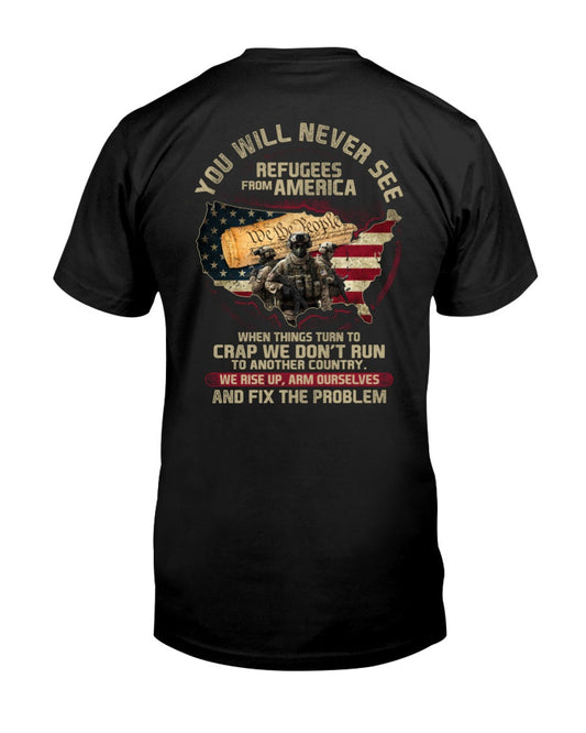 You Will Never See Refugees From America t-shirt - Premium t-shirt from MyDesigns - Just $16.95! Shop now at Lees Krazy Teez