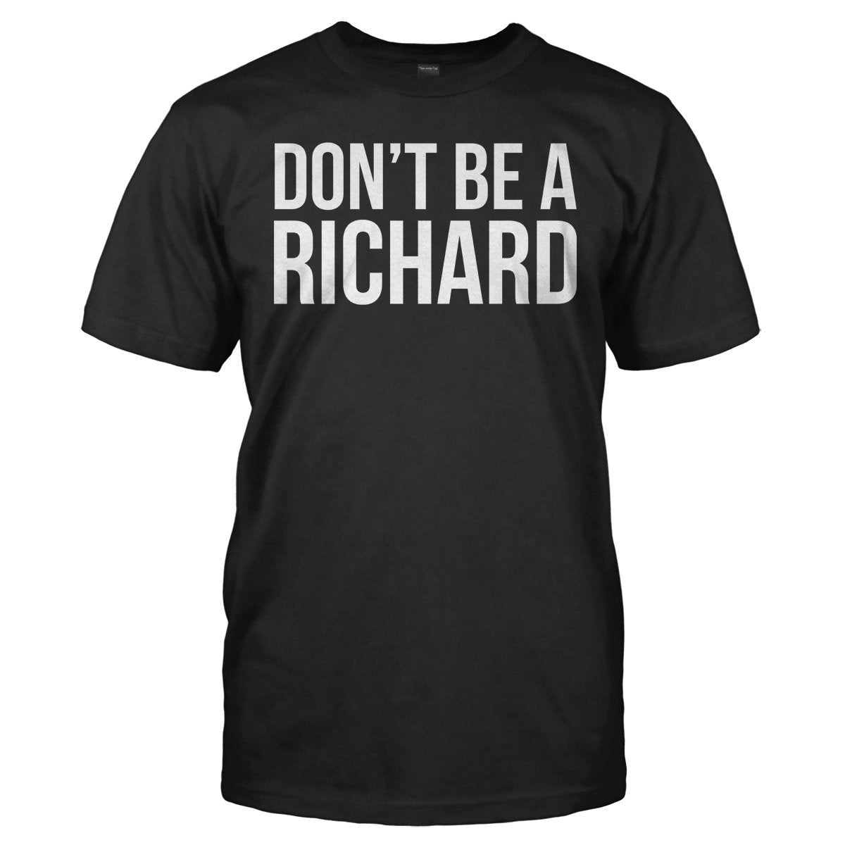 Don't be a Richard funny Men's t-shirt - Premium t-shirt from MyDesigns - Just $19.95! Shop now at Lees Krazy Teez