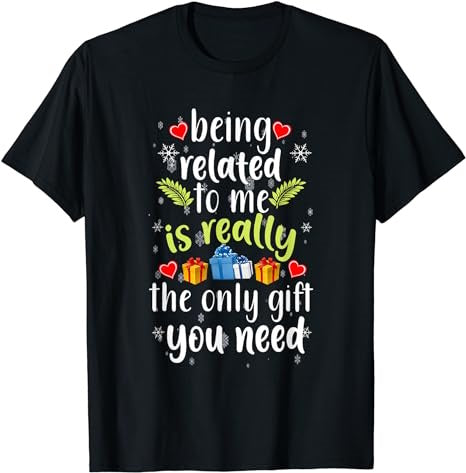 Being related to me is really the only gift you need - Premium t-shirt from MyDesigns - Just $19.95! Shop now at Lees Krazy Teez