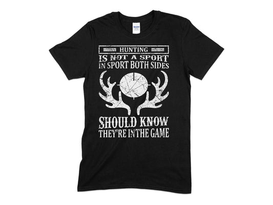 Hunting is not a sport in sport both sides should know they're in the game t-shirt - Premium t-shirt from MyDesigns - Just $19.95! Shop now at Lees Krazy Teez