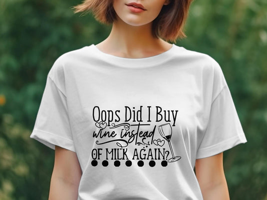 oops did i buy wine instead of milk Women's awesome t-shirt - Premium t-shirt from MyDesigns - Just $21.95! Shop now at Lees Krazy Teez