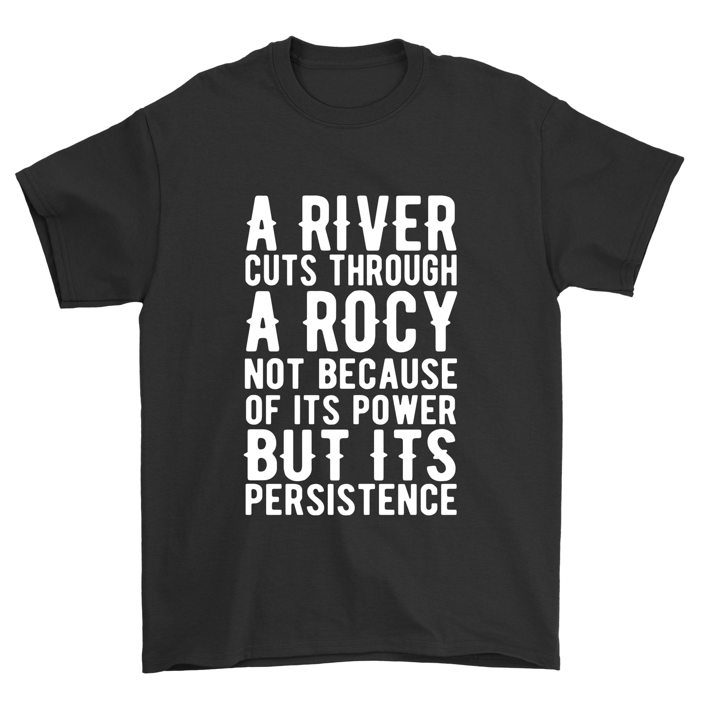 A River Cuts Through a Rocy not because of its power but its persistence t-shirt - Premium t-shirt from MyDesigns - Just $21.95! Shop now at Lees Krazy Teez