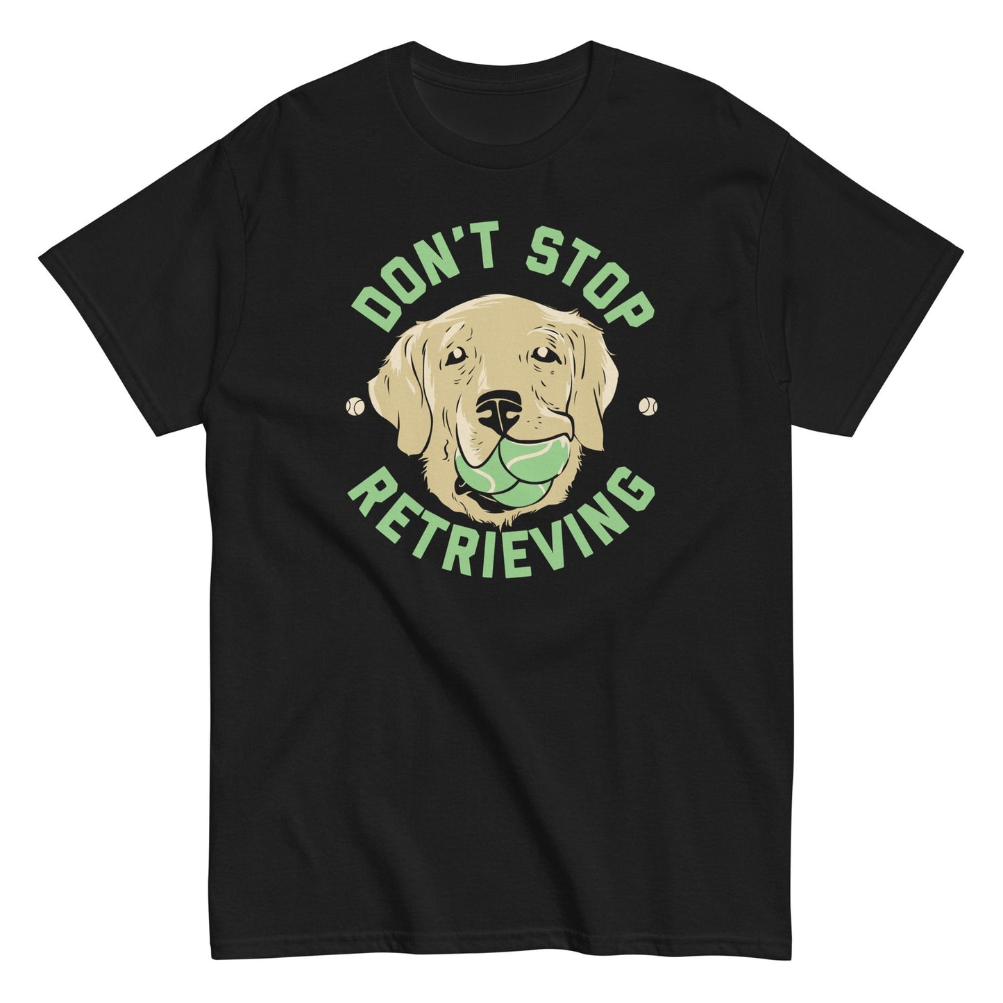 Don't stop retrieving funny dog Men's t-shirt - Premium t-shirt from MyDesigns - Just $19.95! Shop now at Lees Krazy Teez