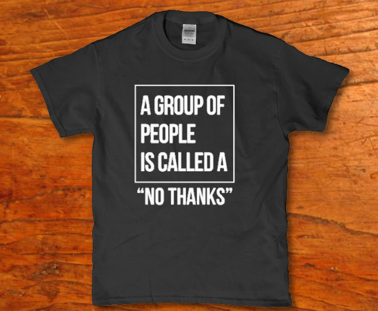 A group of People is called a no thanks Men's t-shirt - Premium t-shirt from MyDesigns - Just $16.95! Shop now at Lees Krazy Teez