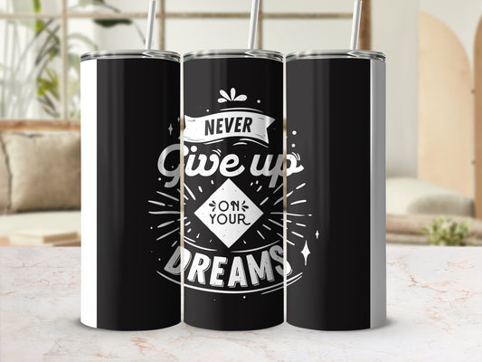 Never give up on your dreams 20oz skinny tumbler - Premium tumbler from MyDesigns - Just $26.95! Shop now at Lees Krazy Teez