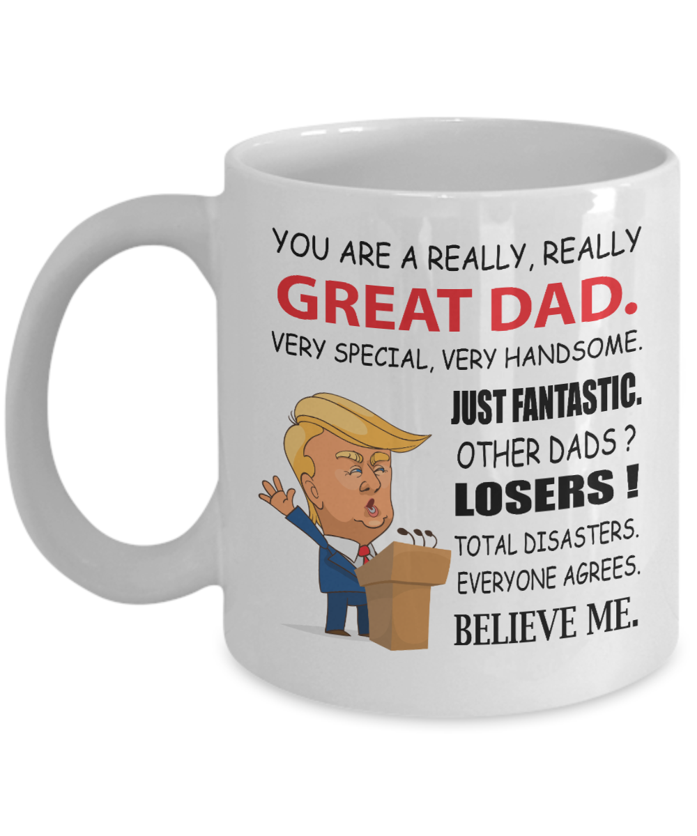 You are a really really Great Dad Trump Mug - Premium mugs from MyDesigns - Just $19.95! Shop now at Lees Krazy Teez