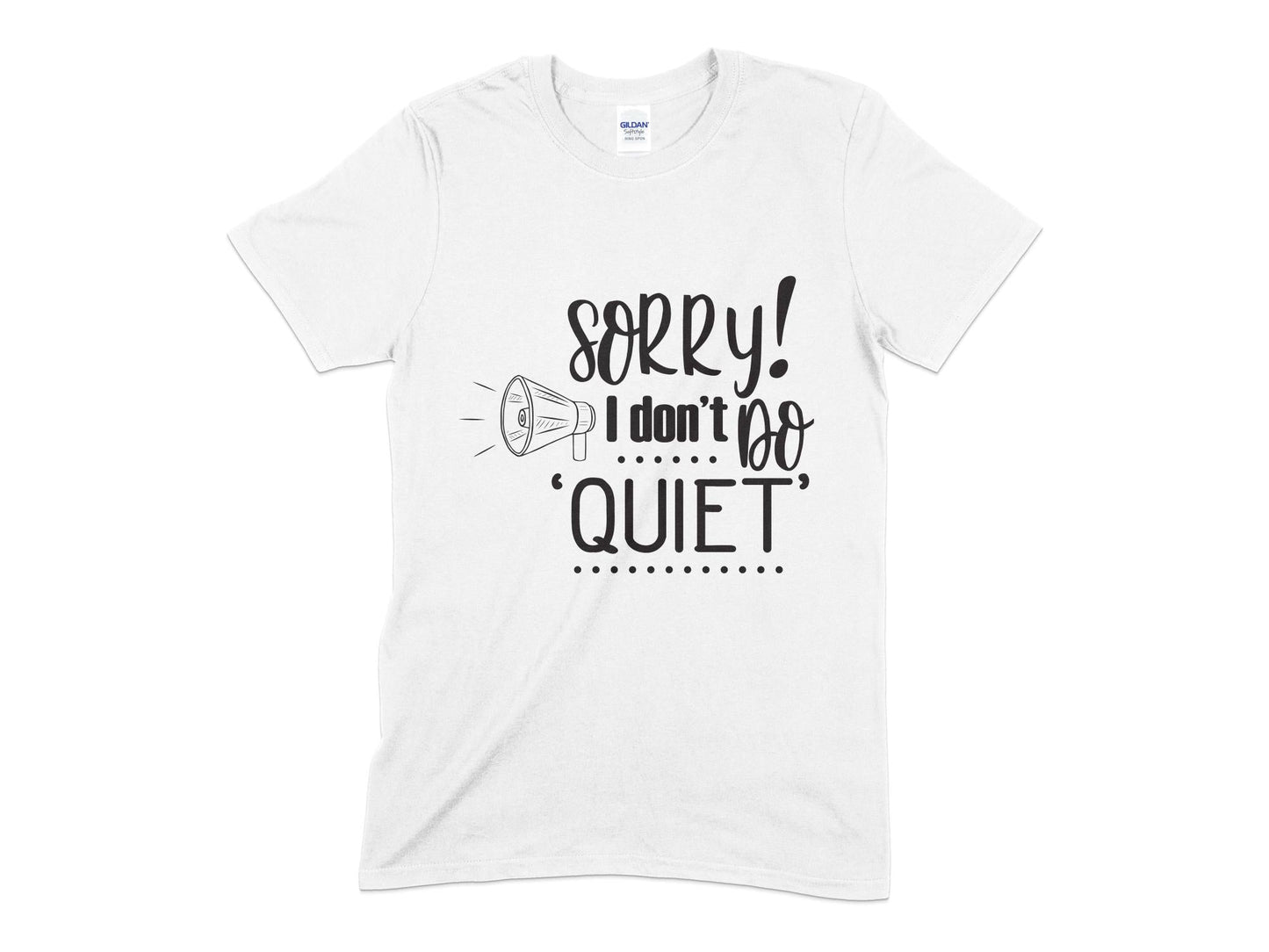 Sorry I dont Do Quiet t-shirt - Premium t-shirt from MyDesigns - Just $19.95! Shop now at Lees Krazy Teez