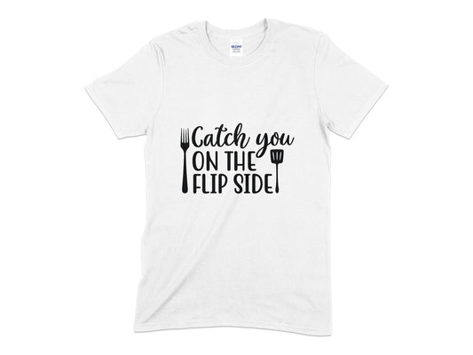 Catch you on the flip side Mens womens unisex t-shirt - Premium t-shirt from MyDesigns - Just $21.95! Shop now at Lees Krazy Teez