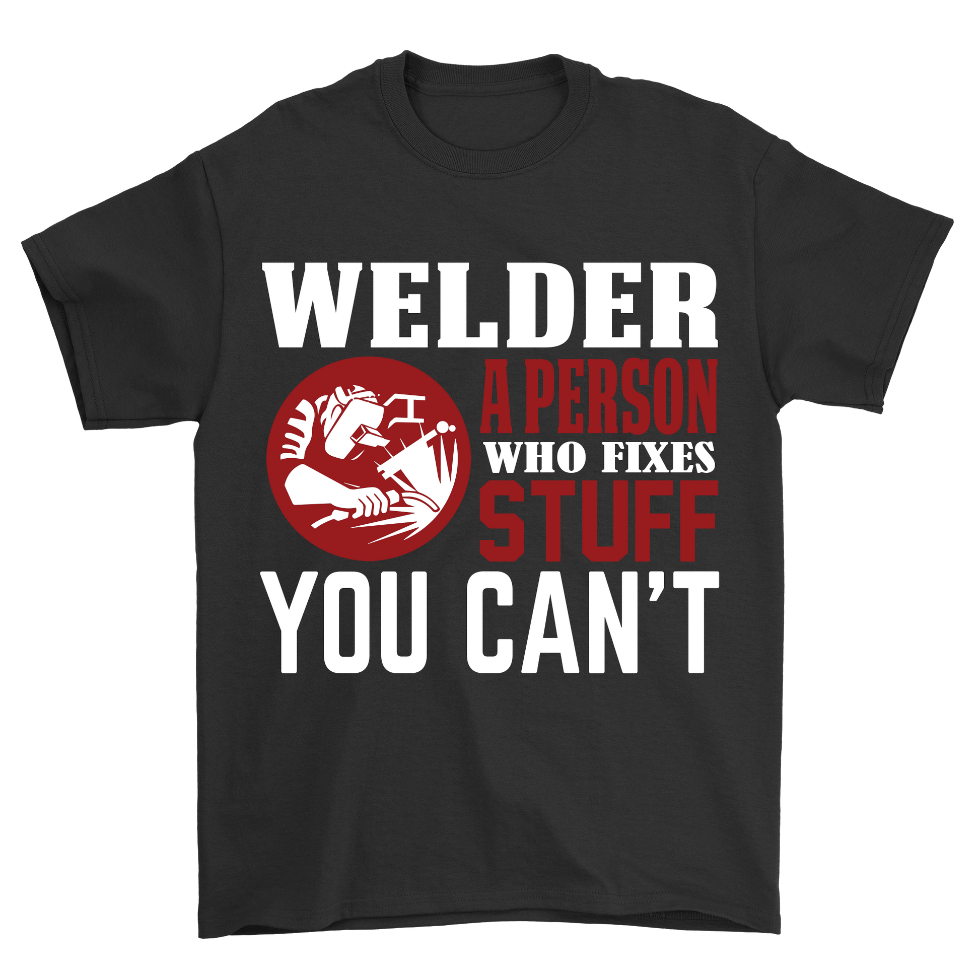 Welder a person who fixes stuff you cant t-shirt - Premium t-shirt from MyDesigns - Just $21.95! Shop now at Lees Krazy Teez