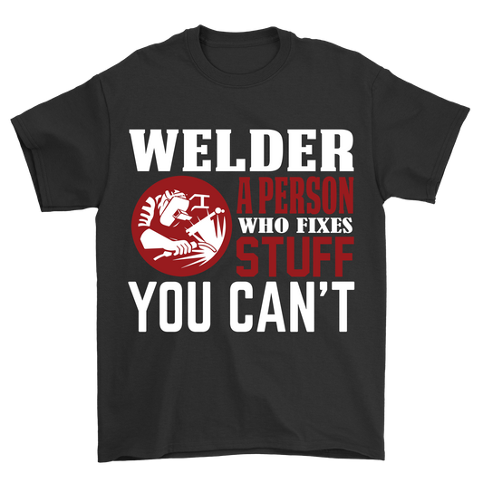 Welder a person who fixes stuff you cant t-shirt - Premium t-shirt from MyDesigns - Just $21.95! Shop now at Lees Krazy Teez