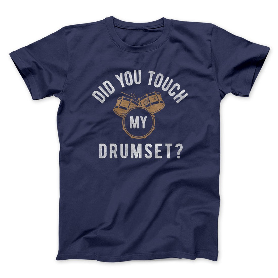 Did you touch my drumset Men's funny t-shirt - Premium t-shirt from MyDesigns - Just $19.95! Shop now at Lees Krazy Teez