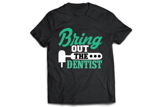 Bring out the dentist bring out the dentist - Premium t-shirt from MyDesigns - Just $19.95! Shop now at Lees Krazy Teez