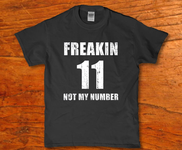 Freakin 11 not my number unisex t-shirt - Premium t-shirt from MyDesigns - Just $19.95! Shop now at Lees Krazy Teez