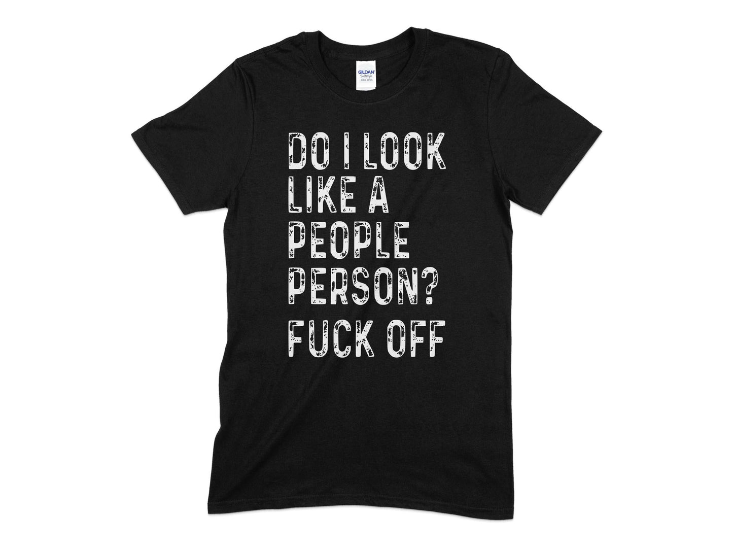 Do i look like a people person fuck off t-shirt - Premium t-shirt from MyDesigns - Just $19.95! Shop now at Lees Krazy Teez