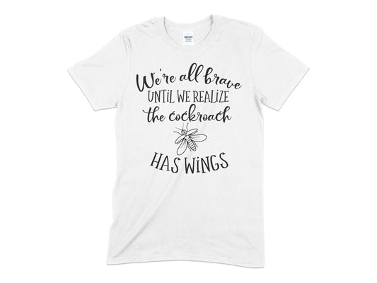 We're all brave until we realize the cockroach has wings - Premium t-shirt from MyDesigns - Just $19.95! Shop now at Lees Krazy Teez