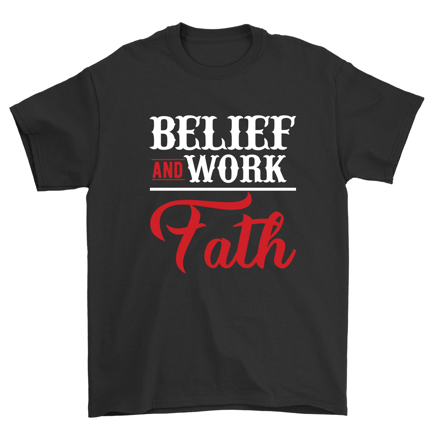 Belief and work fath womens mens unisex t-shirt - Premium t-shirt from MyDesigns - Just $21.95! Shop now at Lees Krazy Teez