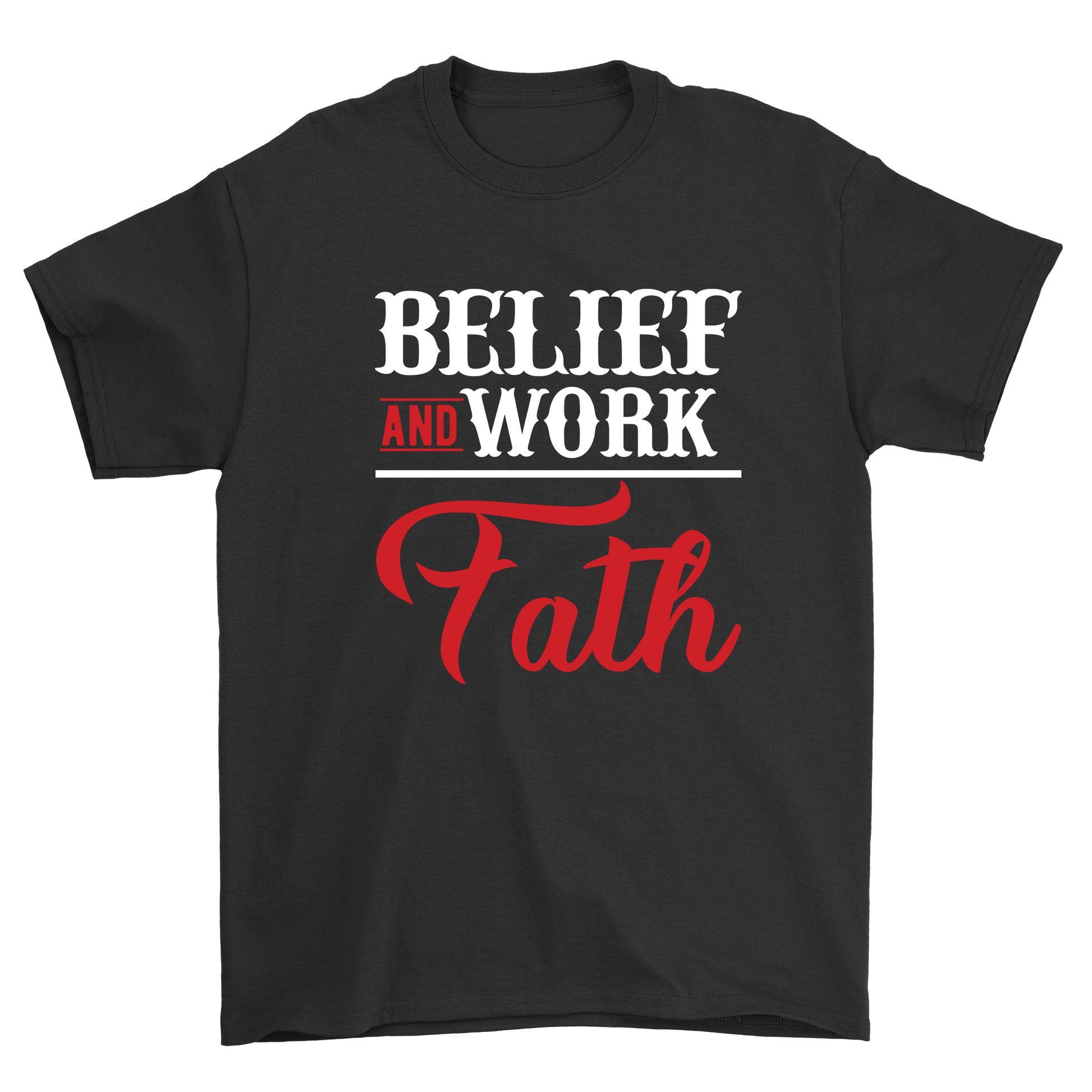 Belief and work fath womens mens unisex t-shirt - Premium t-shirt from MyDesigns - Just $21.95! Shop now at Lees Krazy Teez