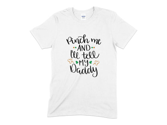 Pinch me and ill tell my Daddy Unisex t-shirt - Premium t-shirt from MyDesigns - Just $19.95! Shop now at Lees Krazy Teez