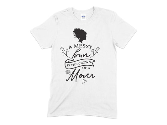 A Messy Bun is the crown of a mom womens t-shirt - Premium t-shirt from MyDesigns - Just $21.95! Shop now at Lees Krazy Teez