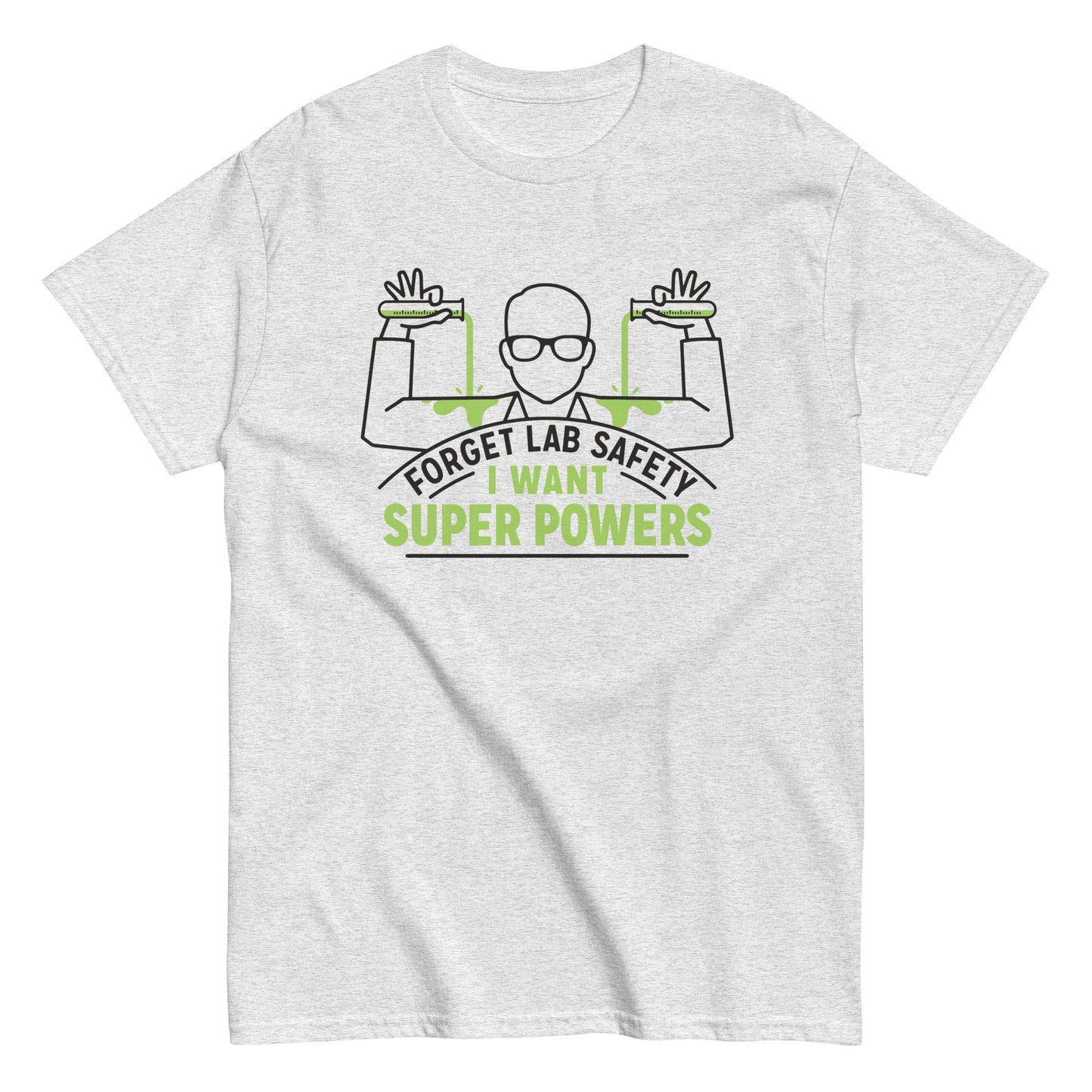 Forget lab safety i want super powers t-shirt - Premium t-shirt from MyDesigns - Just $19.95! Shop now at Lees Krazy Teez