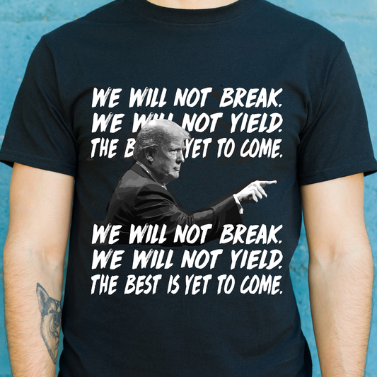 We will not break we will not yield Trump T-shirt - Premium t-shirt from MyDesigns - Just $16.95! Shop now at Lees Krazy Teez