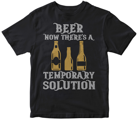 Beer now there's a temporary solution t-shirt - Premium t-shirt from MyDesigns - Just $21.95! Shop now at Lees Krazy Teez