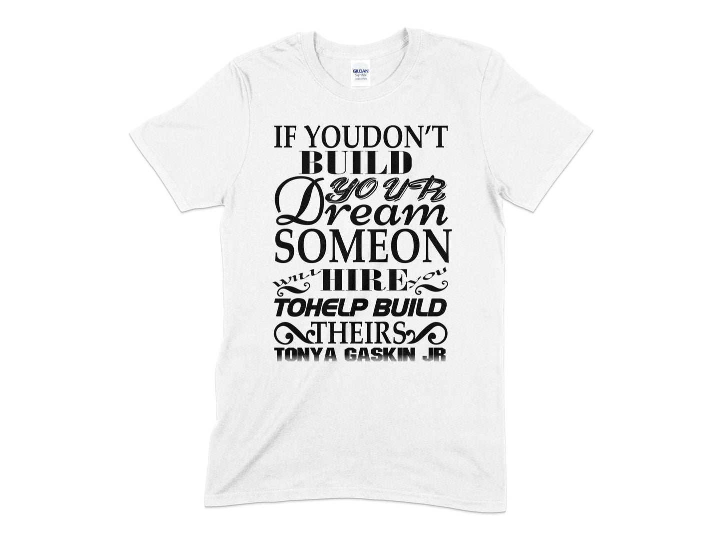 If you dont build your dream hire to help buld theirs Unisex t-shirt - Premium t-shirt from MyDesigns - Just $19.95! Shop now at Lees Krazy Teez
