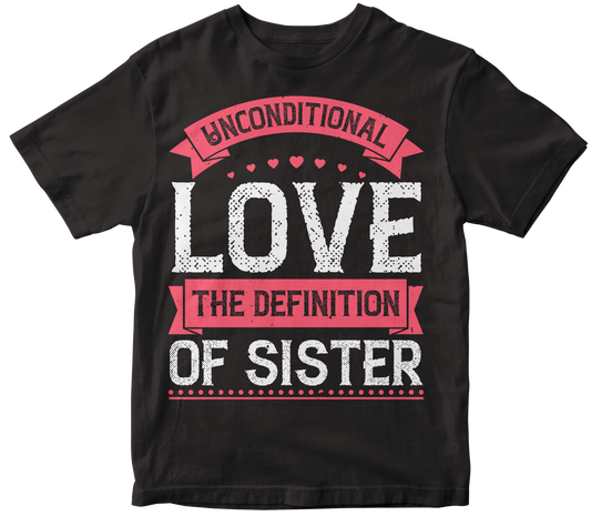 Unconditional love the definition of sister t-shirt - Premium  from MyDesigns - Just $21.95! Shop now at Lees Krazy Teez