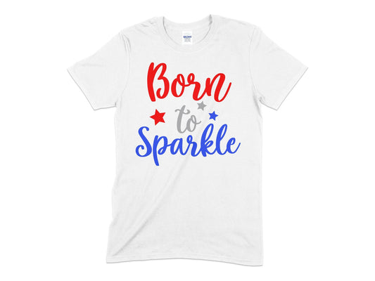 Born to sparkle 4th of july t-shirt - Premium t-shirt from MyDesigns - Just $19.95! Shop now at Lees Krazy Teez