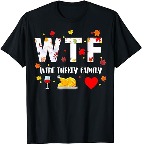 WTF Wine Turkey Family Shirt Funny Thanksgiving Day Tee T-Shirt - Premium t-shirt from MyDesigns - Just $19.95! Shop now at Lees Krazy Teez