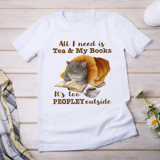 All i need is tea and my books it's too Peopley outside cat shirt - Premium t-shirt from MyDesigns - Just $16.95! Shop now at Lees Krazy Teez
