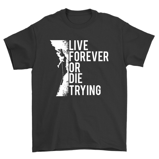 Live forever or die trying t-shirt - Premium t-shirt from MyDesigns - Just $21.95! Shop now at Lees Krazy Teez