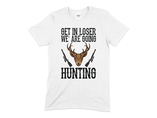 Get in loser we are going hunting t-shirt - Premium t-shirt from MyDesigns - Just $21! Shop now at Lees Krazy Teez