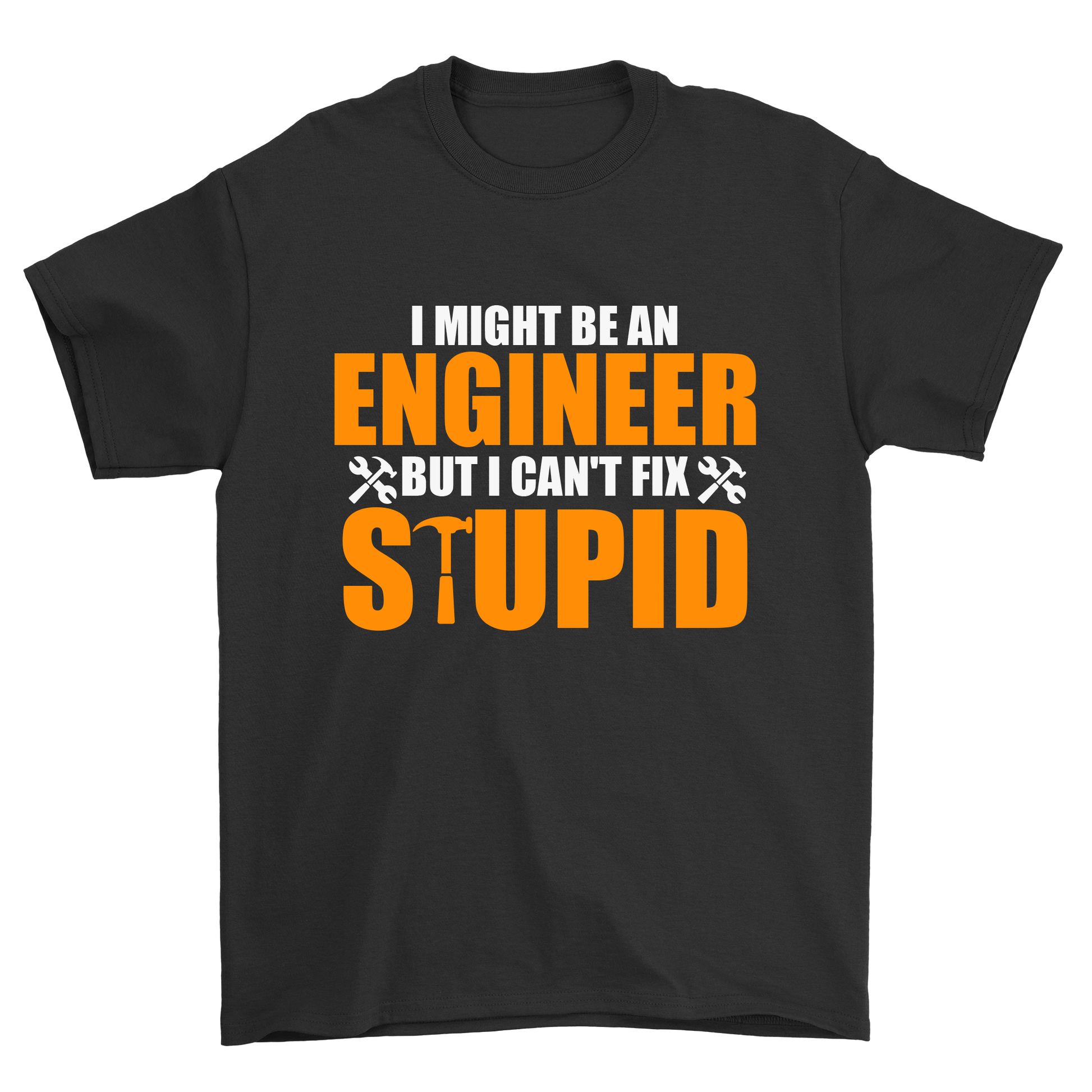 I Might Be An Engineer But I Cant fix stupid funny t-shirt - Premium t-shirt from MyDesigns - Just $17.95! Shop now at Lees Krazy Teez