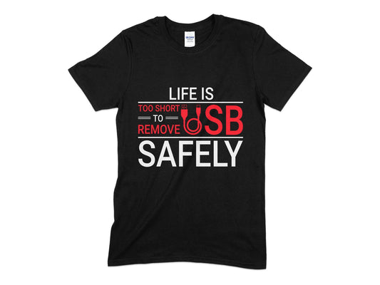 Life is too short to remove usb safely t-shirt - Premium t-shirt from MyDesigns - Just $21.95! Shop now at Lees Krazy Teez