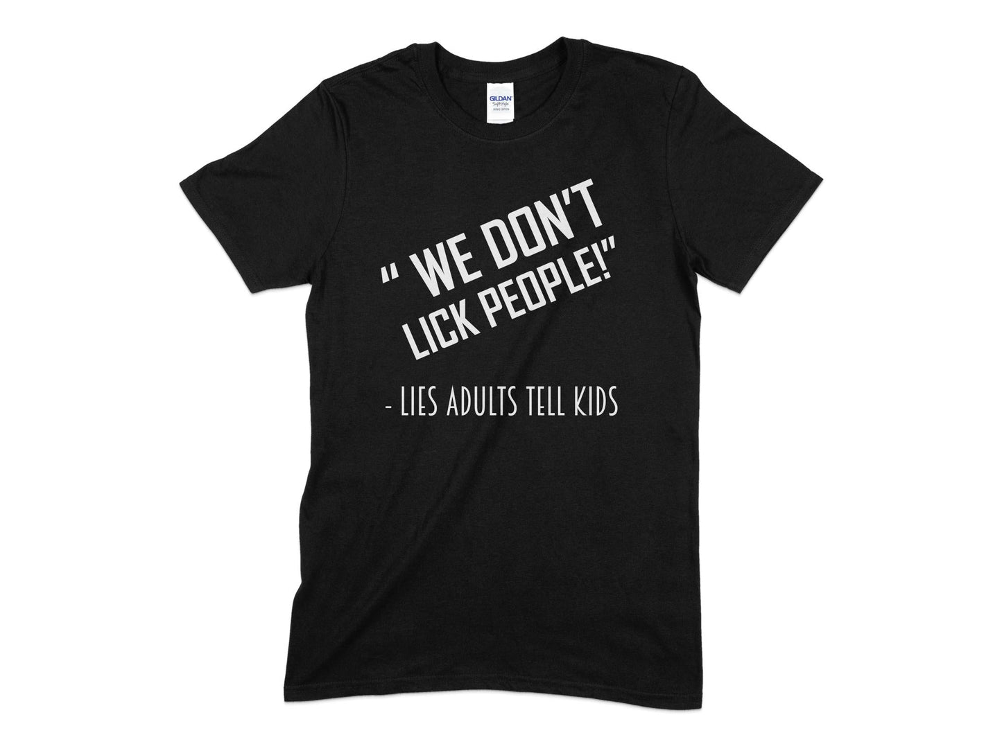 We don't lick People lies adults tell kids dog t-shirt - Premium t-shirt from MyDesigns - Just $21.95! Shop now at Lees Krazy Teez