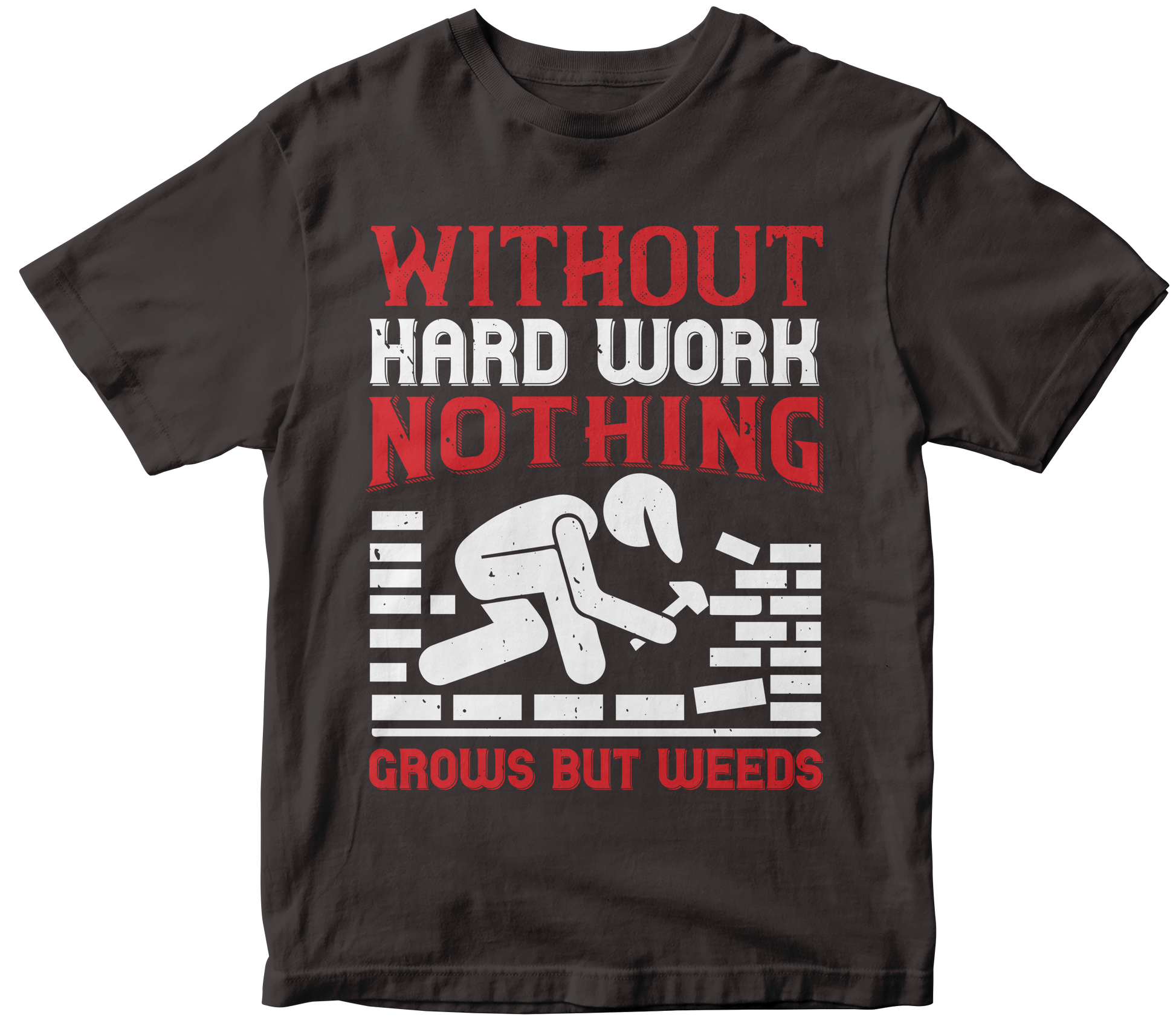 Without hard work, nothing grows but weeds-0 - Premium  from MyDesigns - Just $21.95! Shop now at Lees Krazy Teez