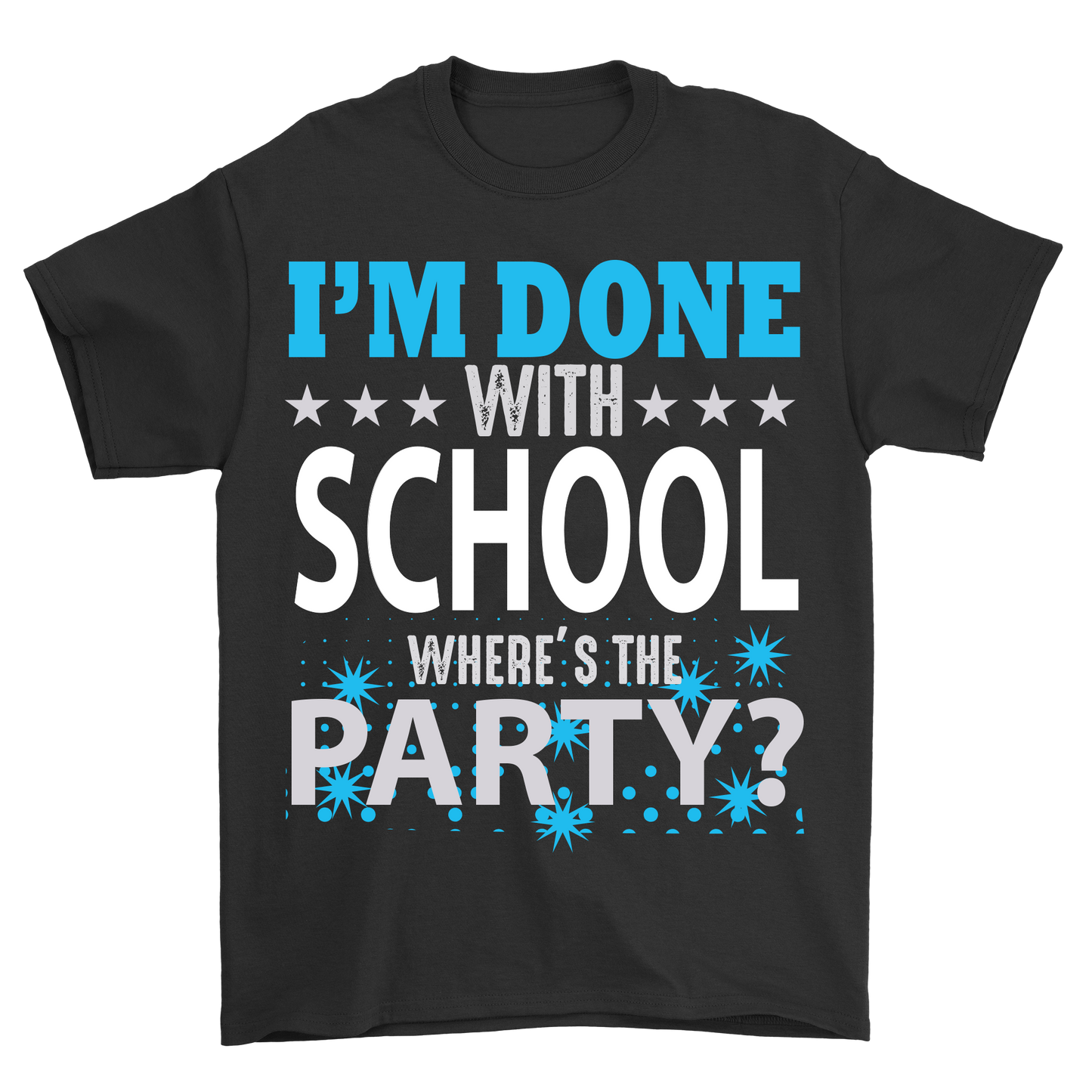 I am done with school wheres the party t-shirt - Premium t-shirt from MyDesigns - Just $19.95! Shop now at Lees Krazy Teez