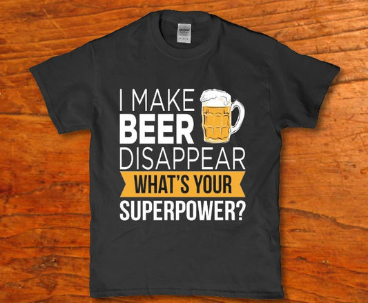 I make beer disappear what's your superpower - Premium t-shirt from MyDesigns - Just $19.95! Shop now at Lees Krazy Teez