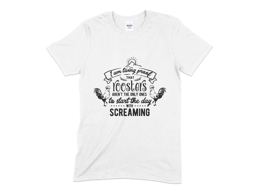 I am living proof that roosters aren't the only ones to start the day with screaming t-shirt - Premium t-shirt from MyDesigns - Just $18.95! Shop now at Lees Krazy Teez