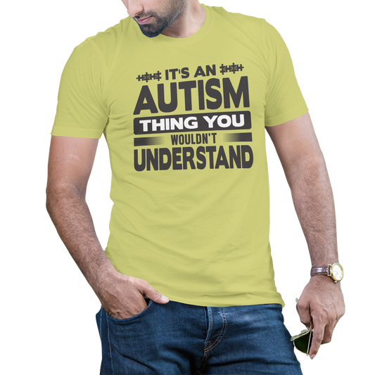 Its an autism thing you wouldn't understand t-shirt - Premium t-shirt from MyDesigns - Just $16.95! Shop now at Lees Krazy Teez