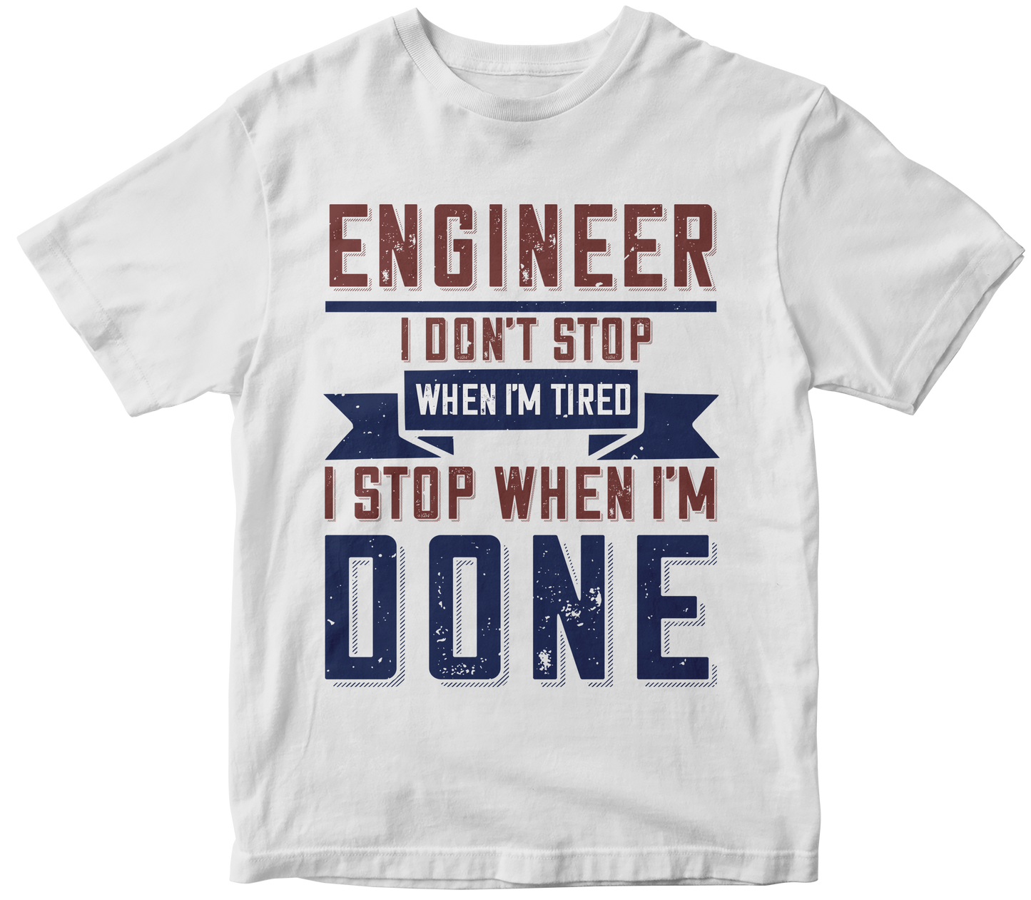 Engineer i don't stop when I'm tired i stop when I'm done - Premium t-shirt from MyDesigns - Just $19.95! Shop now at Lees Krazy Teez