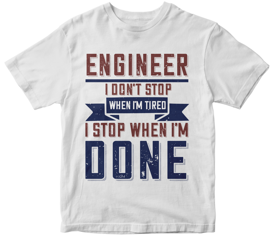 Engineer i don't stop when I'm tired i stop when I'm done - Premium t-shirt from MyDesigns - Just $19.95! Shop now at Lees Krazy Teez